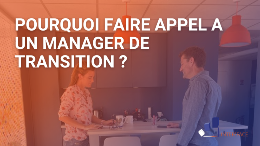 POURQUOI FAIRE APPEL A UN MANAGER DE TRANSITION ?